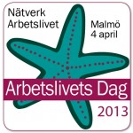 Arbetslivets Dag 2013 - Malmö 4 april